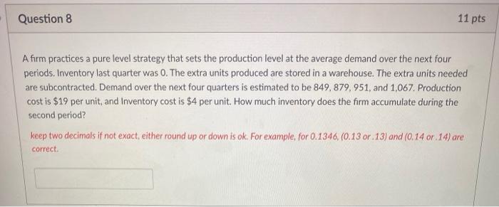 Question 8 11 pts A firm practices a pure level