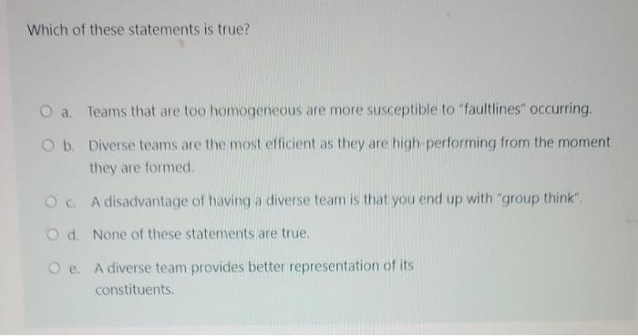 Which of these statements is true? O a. Teams