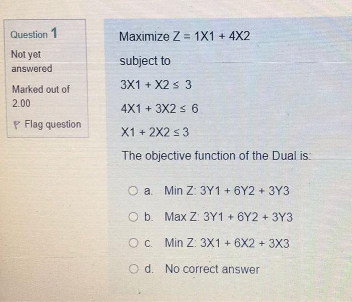 Question 1 Maximize Z = 1X1 + 4X2 Not yet