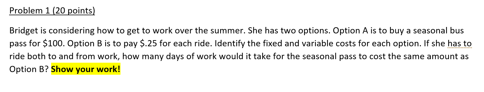 Problem 1 (20 points) Bridget is considering how