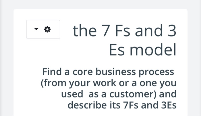the 7 Fs and 3 Es model Find a core business
