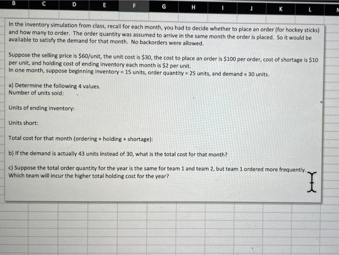 C F G H In the inventory simulation from class,