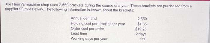 Joe Henry's machine shop uses 2,550 brackets