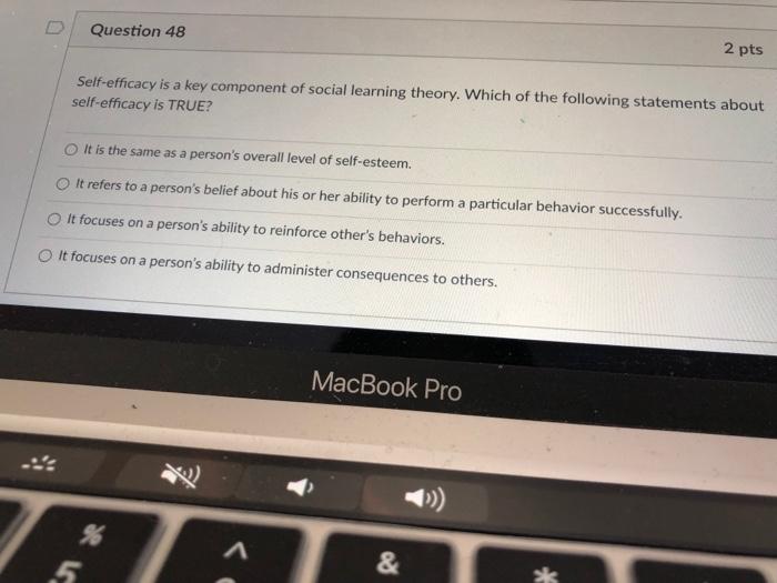 Question 48 2 pts Self-efficacy is a key