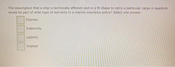 The assumption that a ship is technically