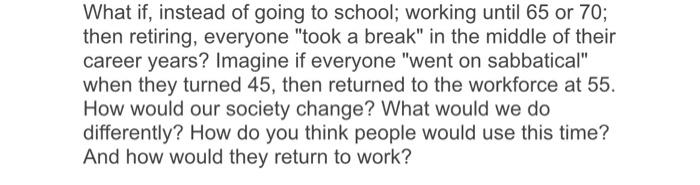 What if, instead of going to school; working
