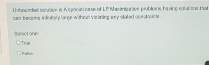 Unbounded solution is A special case of LP