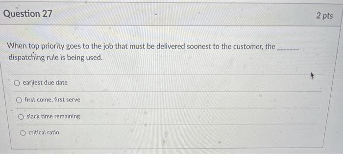 Question 27 2 pts When top priority goes to the