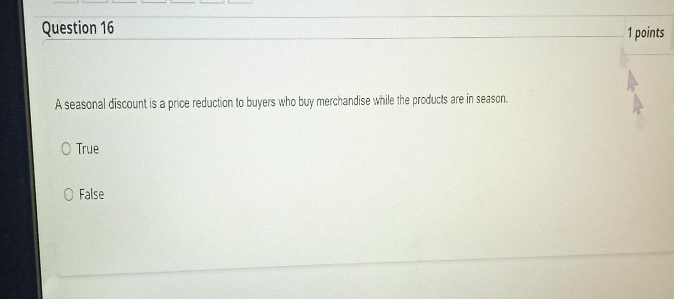 q16 and q17 Question 16 A seasonal discount is a