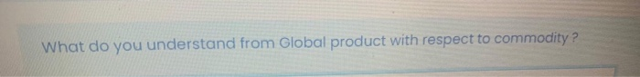 what do you understand from global product with