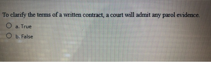 To clarify the terms of a written contract, a