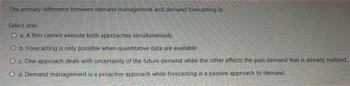 The primary difference between demand management