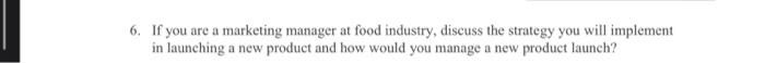 6. If you are a marketing manager at food