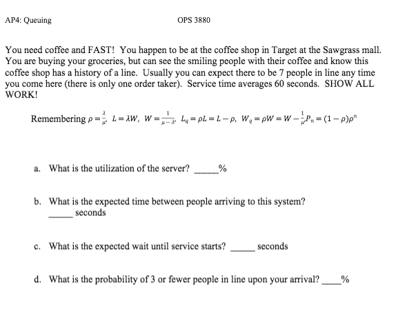 AP4: Queuing OPS 3880 You need coffee and FAST!