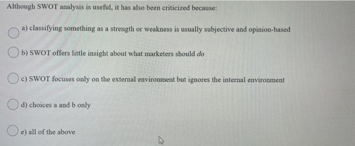 Although SWOT analysis is useful, it has also