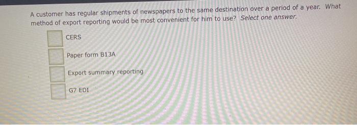 A customer has regular shipments of newspapers to