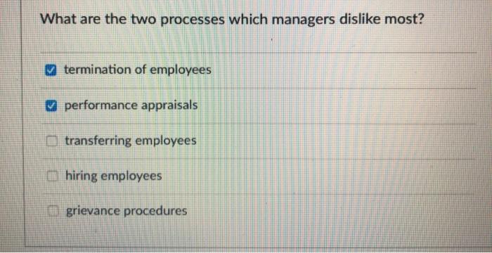 What are the two processes which managers dislike