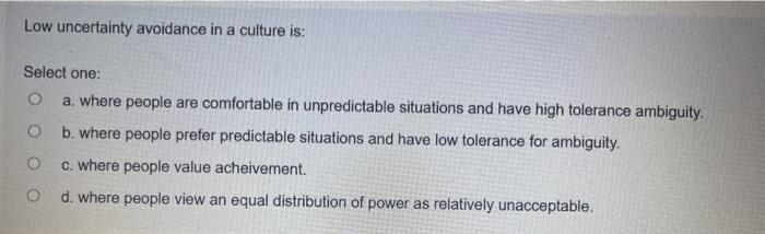 Low uncertainty avoidance in a culture is: Select