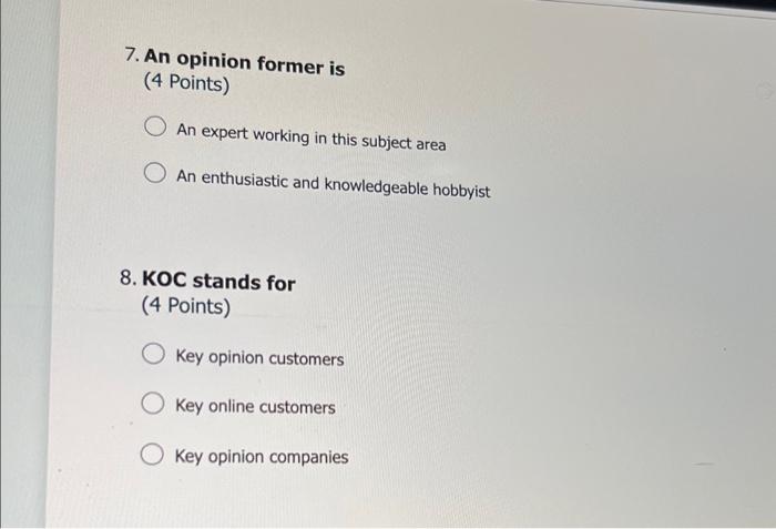 please help!! 7. An opinion former is (4 Points)
