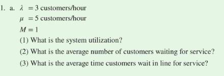 1. a. 2 = 3 customers/hour H = 5 customers/hour M