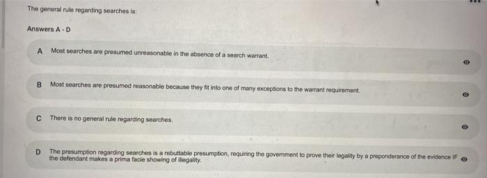The general rule regarding searches is: Answers