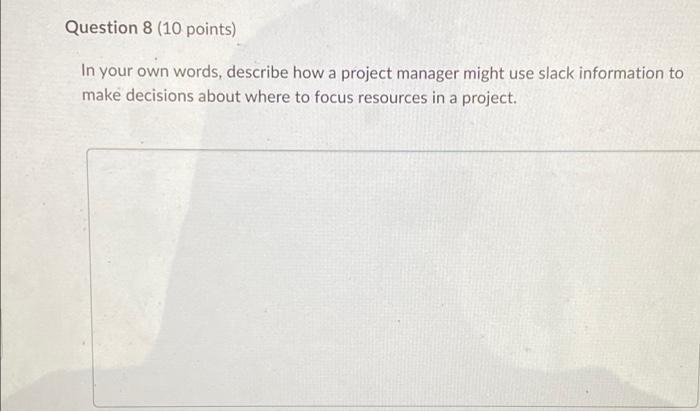 Question 8 (10 points) In your own words,