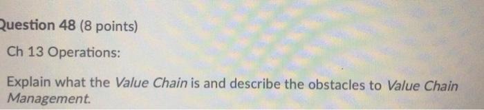 Question 48 (8 points) Ch 13 Operations: Explain