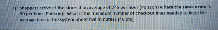 7) Shoppers arrive at the store at an average of
