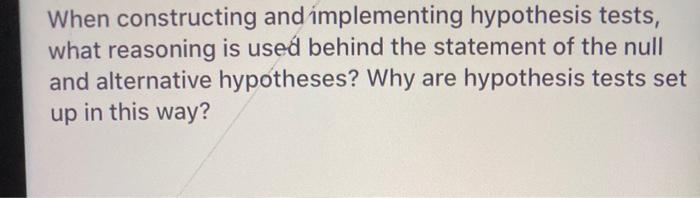 When constructing and implementing hypothesis