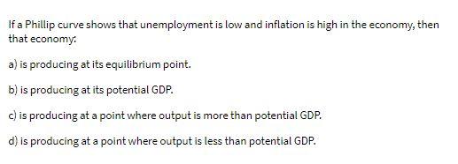 If a Phillip curve shows that unemployment is low