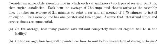 Consider an automobile assembly line in which