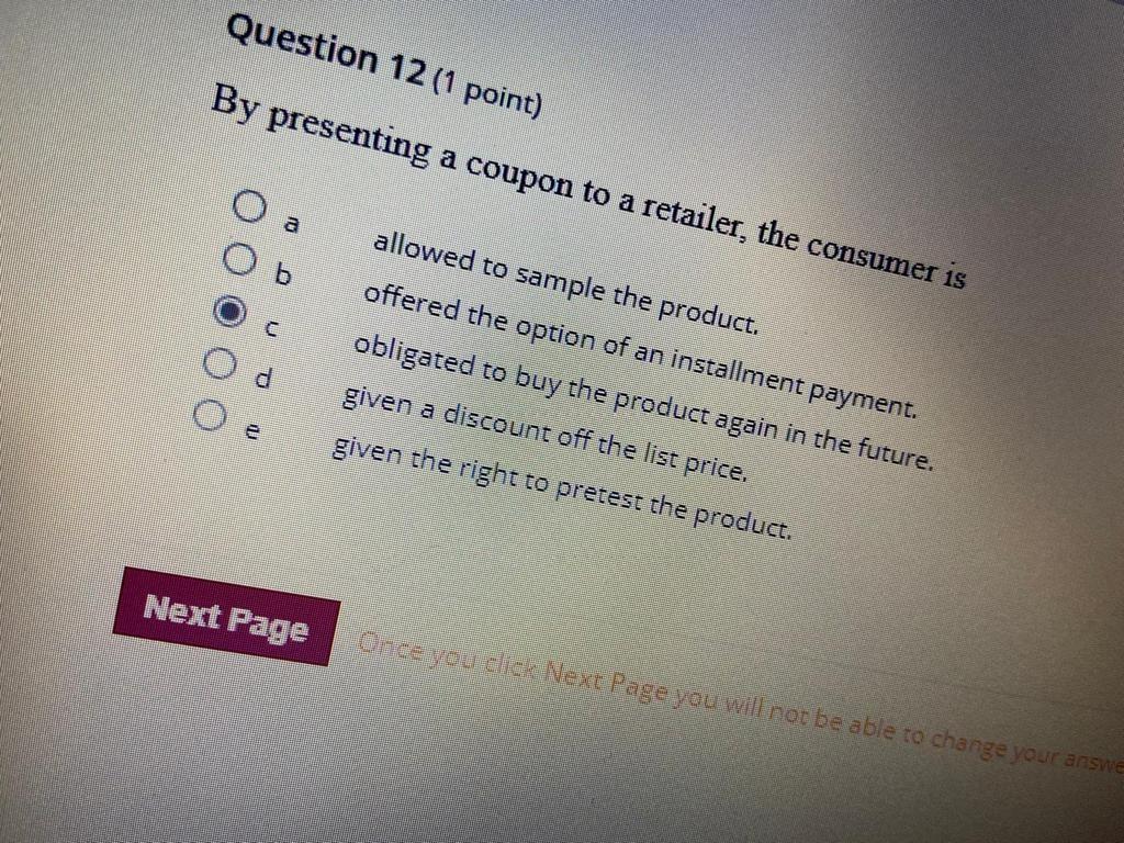 Question 12 (1 point) By presenting a coupon to a