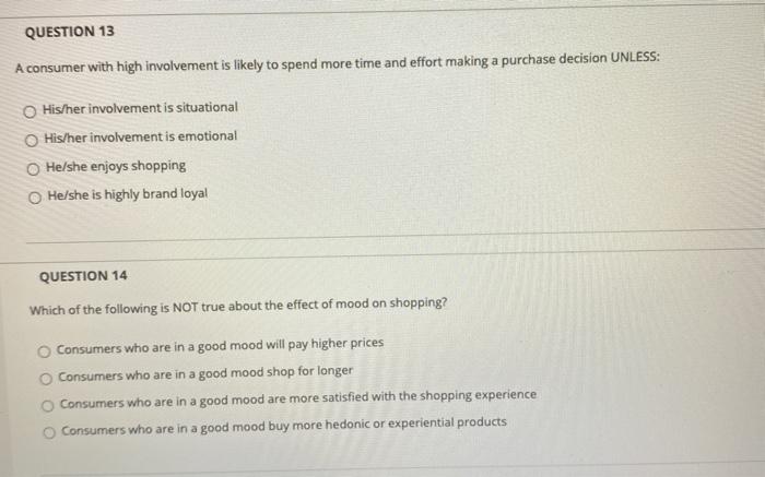 QUESTION 13 A consumer with high involvement is