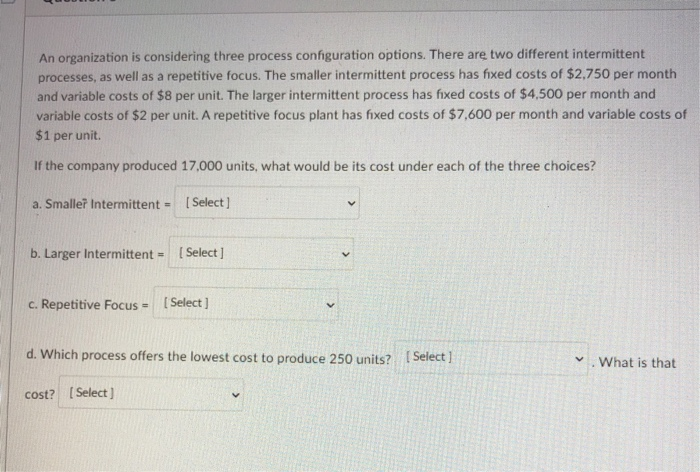An organization is considering three process