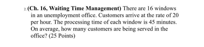 2. (Ch. 16, Waiting Time Management) There are 16