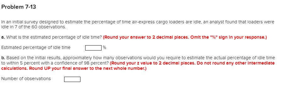 Problem 7-13 In an initial survey designed to