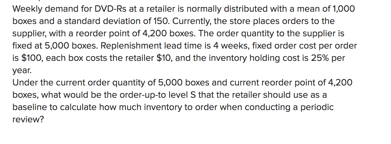 question #4 Same problem statement: Weekly demand