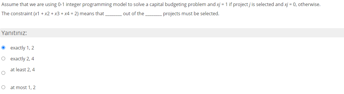 Assume that we are using 0-1 integer programming