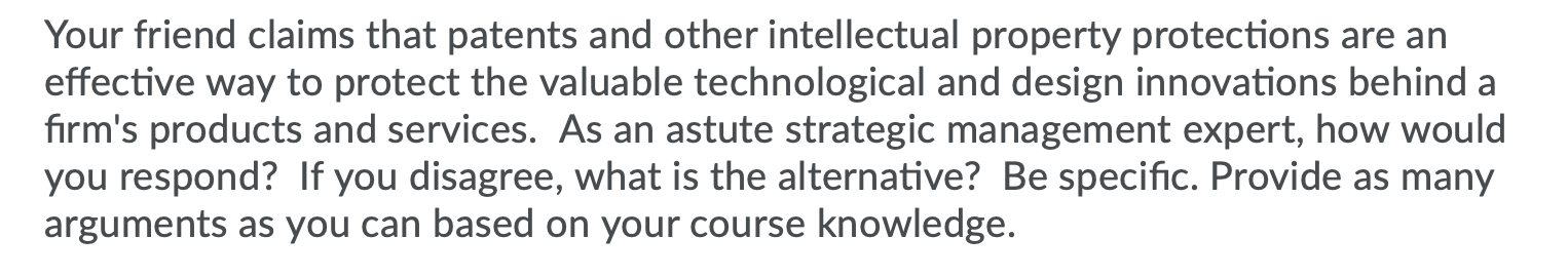 Your friend claims that patents and other