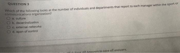 QUESTION 3 Which of the following looks at the