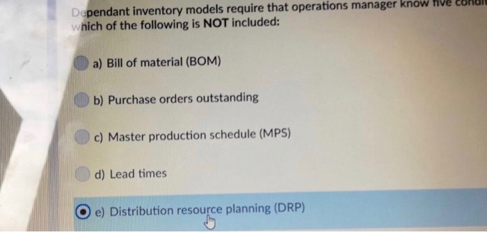 Dependant inventory models require that