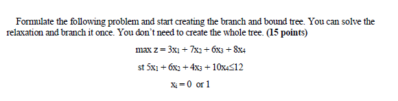 Formulate the following problem and start