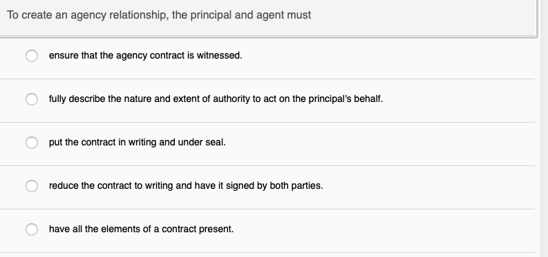 To create an agency relationship, the principal