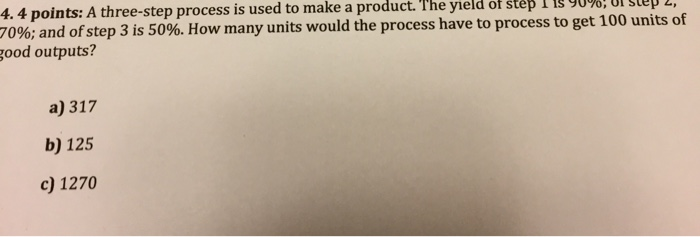 4. 4 points: A three-step process is used to make