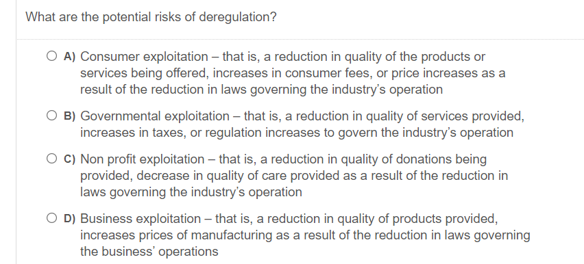 What are the potential risks of deregulation? O