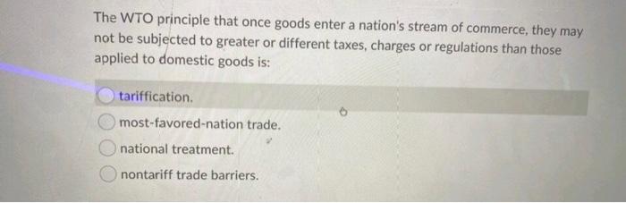 The WTO principle that once goods enter a