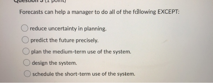 Forecasts can help a manager to do all of the