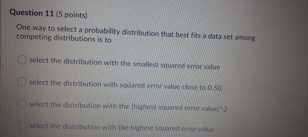 Question 11 (5 points) One way to select a