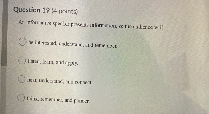 Question 19 (4 points) An informative speaker