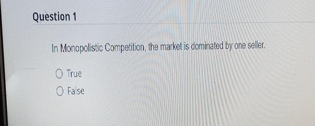q1 and q2 Question 1 In Monopolistic Competition,